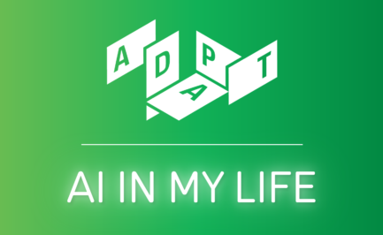 A graphic design with a lime green gradient background features a white logo at the top, displaying the word "ADAPT" in a 3D block style. Below a horizontal line is the text "AI in My Life" in bold white letters.